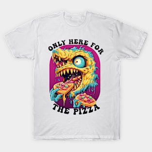 Only Here For The Pizza Monster T-Shirt